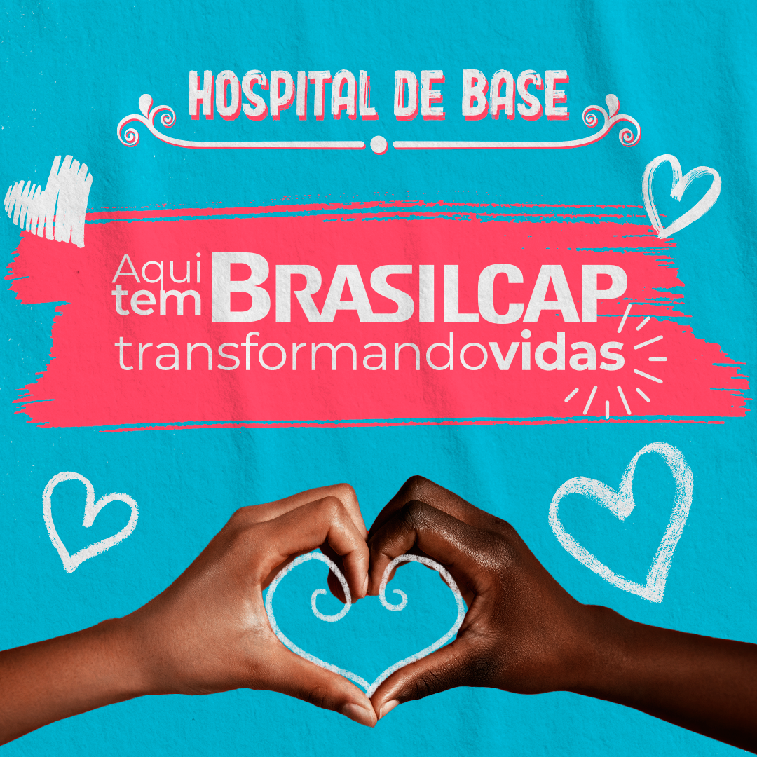 Hospital de Base: aqui tem Brasilcap transformando vidas